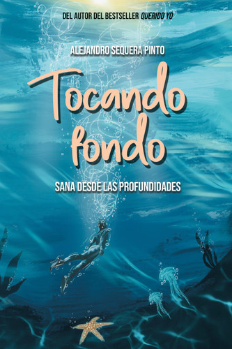 Tocando fondo: Sana desde las profundidades / Hitting Rock Bottom. Healing from the Depths book cover by Alejandro Sequera