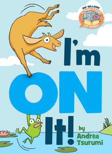 I'm On It!-Elephant & Piggie Like Reading! (Elephant & Piggie Like Reading!) book cover by Andrea Tsurumi