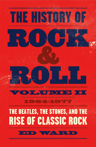 The History of Rock & Roll, Volume 2: 1964-1977: The Beatles, the Stones, and the Rise of Classic Rock Cover