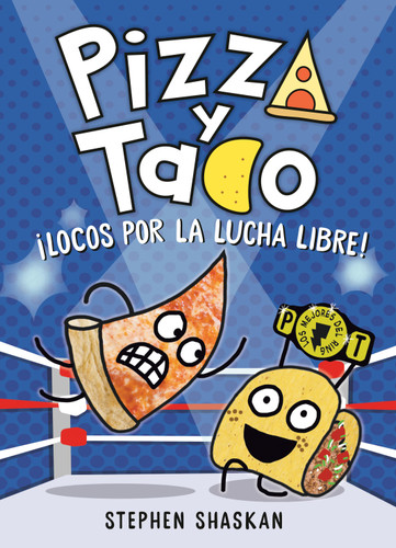 Pizza y Taco: ¡Locos por la lucha libre!: (A Graphic Novel) (Pizza and Taco) book cover by Stephen Shaskan