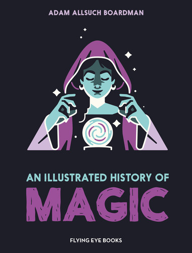 An Illustrated History of Magic (An Illustrated History of) book cover by Adam Allsuch Boardman