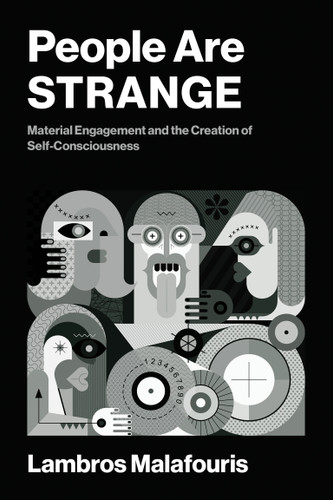 People Are STRANGE: Material Engagement and the Creation of Self-Consciousness book cover by Lambros Malafouris