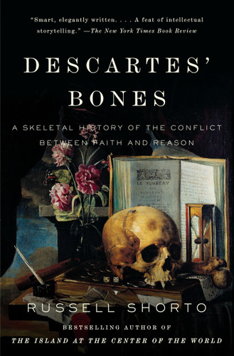 Descartes' Bones: A Skeletal History of the Conflict Between Faith and Reason book cover by Russell Shorto