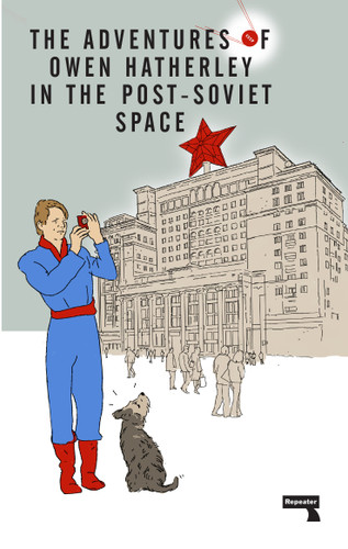 The Adventures of Owen Hatherley In The Post-Soviet Space book cover by Owen Hatherley