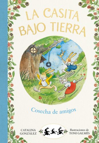 Cosecha de amigos. Un cuento sobre la amistad  / Harvest of Friends (La Casita Bajo Tierra) book cover by Catalina González Vilar