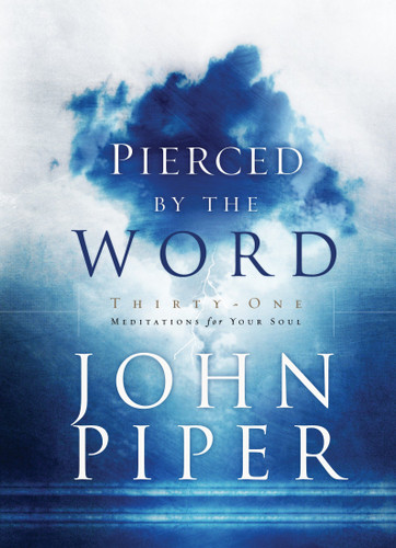 Pierced by the Word: Thirty-One Meditations for Your Soul book cover by John Piper