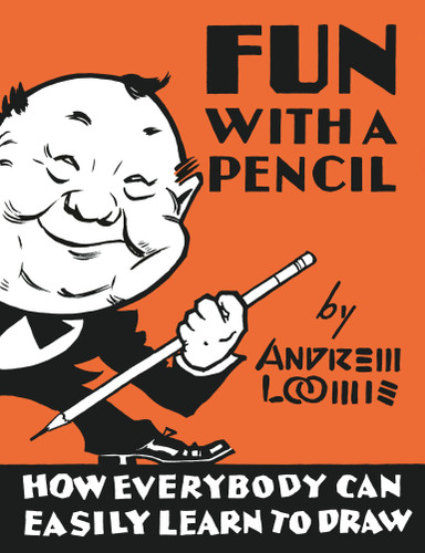 Fun With A Pencil: How Everybody Can Easily Learn to Draw book cover by Andrew Loomis