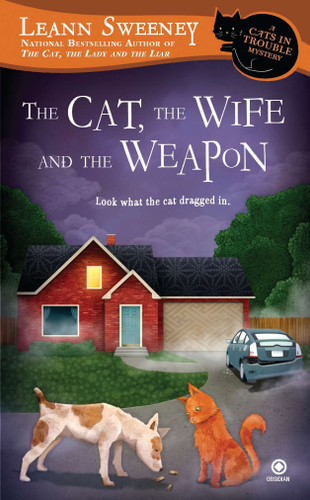 The Cat, the Wife and the Weapon: A Cats in Trouble Mystery (Cats in Trouble Mystery) book cover by Leann Sweeney