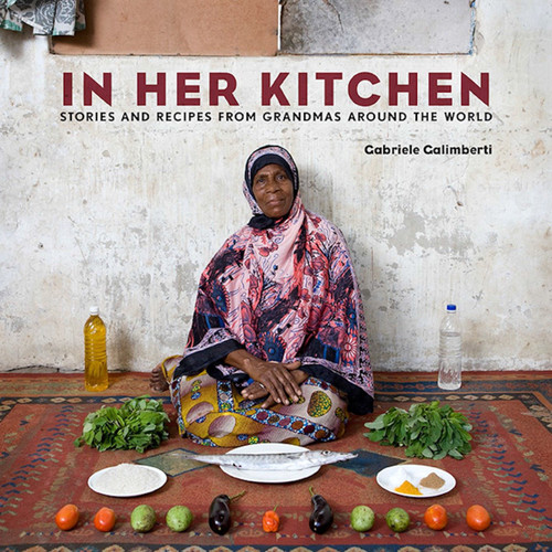 In Her Kitchen: Stories and Recipes from Grandmas Around the World: A Cookbook book cover by Gabriele Galimberti