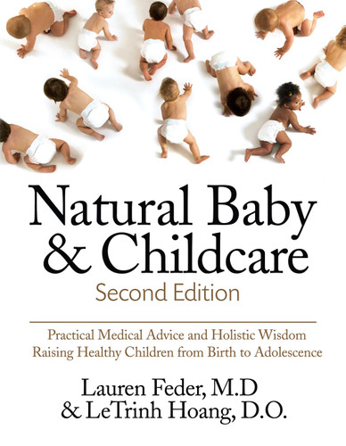 Natural Baby and Childcare, Second Edition: Practical Medical Advice & Holistic Wisdom for Raising Healthy Children from  Birth to Adolescence book cover by Lauren Feder, M.D., Letrinh Hoang
