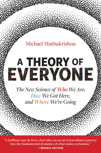 A Theory of Everyone: The New Science of Who We Are, How We Got Here, and Where We’re Going book cover by Michael Muthukrishna