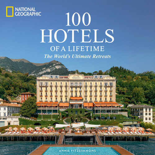 100 Hotels of a Lifetime: The World's Ultimate Retreats (100 of a Lifetime) book cover by Annie Fitzsimmons