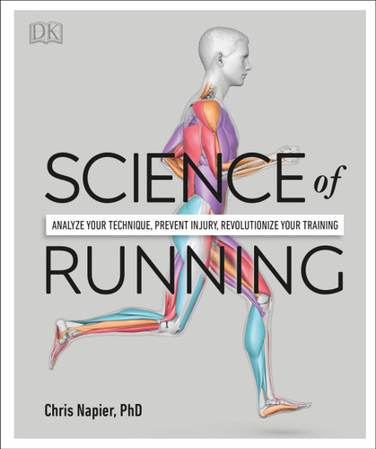 Science of Running: Analyze your Technique, Prevent Injury, Revolutionize your Training (The Science of Fitness) book cover by Chris Napier