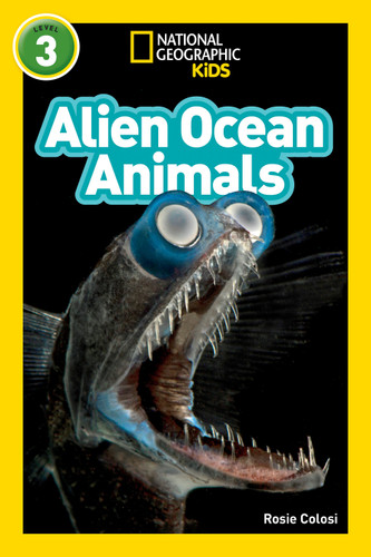 Alien Ocean Animals (National Geographic Kids Readers, Level 3) (National Geographic Kids Readers) book cover by Rosie Colosi, National Geographic Kids