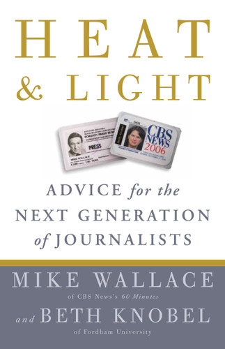 Heat and Light: Advice for the Next Generation of Journalists book cover by Mike Wallace, Beth Knobel