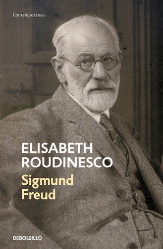Sigmund Freud: En su tiempo y el nuestro / Freud: In His Time and Ours book cover by Élisabeth Roudinesco