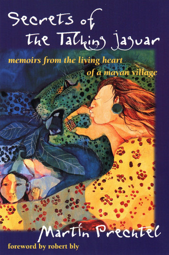 Secrets of the Talking Jaguar: Memoirs from the Living Heart of a Mayan Village book cover by Martín Prechtel