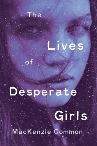The Lives of Desperate Girls book cover by MacKenzie Common
