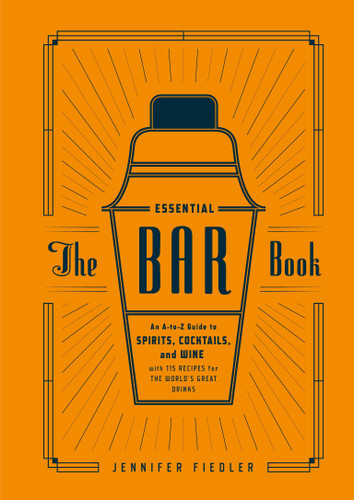 The Essential Bar Book: An A-to-Z Guide to Spirits, Cocktails, and Wine, with 115 Recipes for the World's Great Drinks book cover by Jennifer Fiedler, Editors of PUNCH