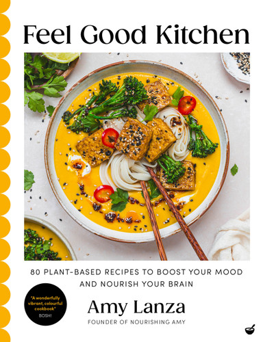 Feel Good Kitchen: 80 plant-based recipes to boost your mood and nourish your brain book cover by Amy Lanza