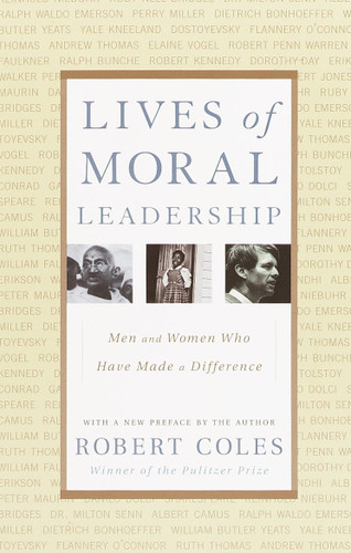 Lives of Moral Leadership: Men and Women Who Have Made a Difference book cover by Robert Coles