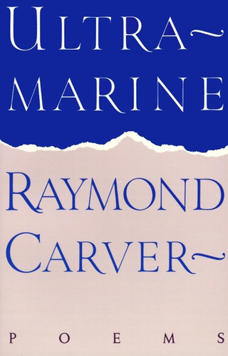 Ultramarine: Poems (Vintage Contemporaries) book cover by Raymond Carver