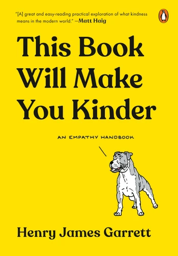 This Book Will Make You Kinder: An Empathy Handbook book cover by Henry James Garrett