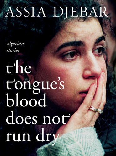The Tongue's Blood Does Not Run Dry: Algerian Stories book cover by Assia Djebar