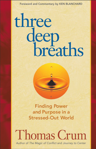 Three Deep Breaths: Finding Power and Purpose in a Stressed-Out World book cover by Thomas Crum