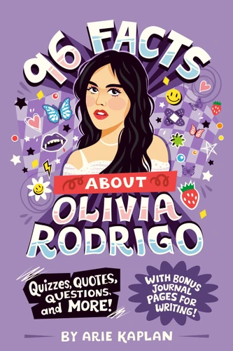 96 Facts About Olivia Rodrigo: Quizzes, Quotes, Questions, and More! With Bonus Journal Pages for Writing! (96 Facts About . . .) book cover by Arie Kaplan