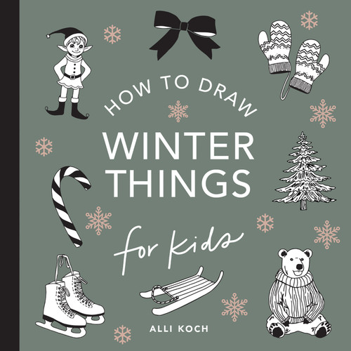 Winter Things: How to Draw Books for Kids with Christmas Trees, Elves, Wreaths, Gifts, and Santa Claus (How to Draw For Kids Series) book cover by Alli Koch