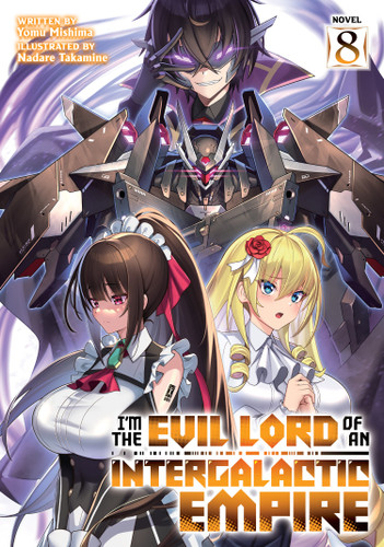 I’m the Evil Lord of an Intergalactic Empire! (Light Novel) Vol. 8 (I'm the Evil Lord of an Intergalactic Empire! (Light Novel)) book cover by Yomu Mishima