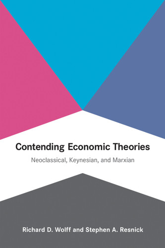 Contending Economic Theories: Neoclassical, Keynesian, and Marxian book cover by Richard D. Wolff, Stephen A. Resnick