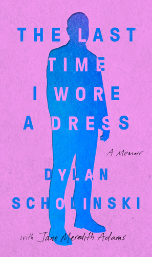 The Last Time I Wore a Dress book cover by Dylan Scholinski