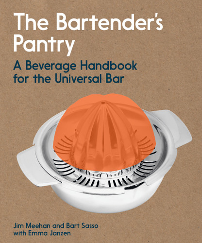 The Bartender's Pantry: A Beverage Handbook for the Universal Bar book cover by Jim Meehan, Bart Sasso