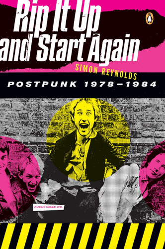 Rip It Up and Start Again: Postpunk 1978-1984 book cover by Simon Reynolds