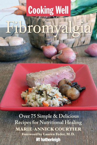Cooking Well: Fibromyalgia: Over 75 Simple & Delicious Recipes for Nutritional Healing (Cooking Well) book cover by Marie-Annick Courtier