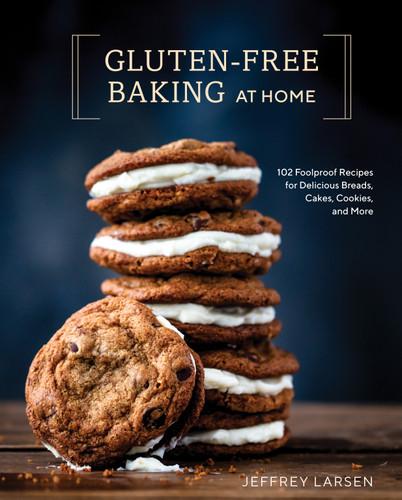 Gluten-Free Baking At Home: 102 Foolproof Recipes for Delicious Breads, Cakes, Cookies, and More book cover by Jeffrey Larsen