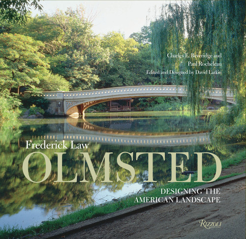 Frederick Law Olmsted: Designing the American Landscape book cover by Charles E. Beveridge, Paul Rocheleau