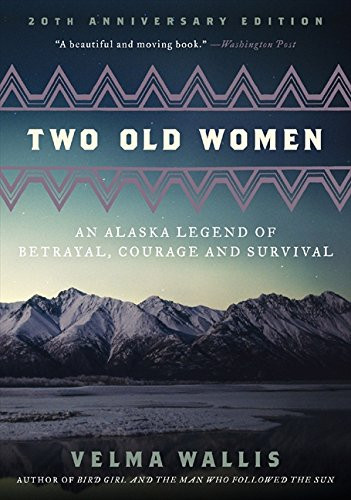 Two Old Women: An Alaska Legend of Betrayal, Courage and Survival Cover