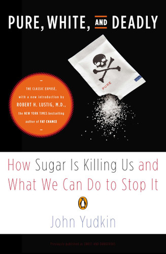 Pure, White, and Deadly: How Sugar Is Killing Us and What We Can Do to Stop It book cover by John Yudkin