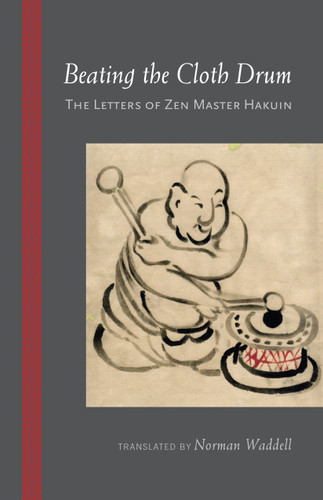Beating the Cloth Drum: Letters of Zen Master Hakuin book cover by Hakuin