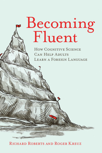 Becoming Fluent: How Cognitive Science Can Help Adults Learn a Foreign Language book cover by Richard Roberts, Roger Kreuz