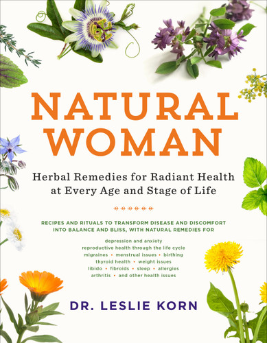 Natural Woman: Herbal Remedies for Radiant Health at Every Age and Stage of Life book cover by Leslie Korn