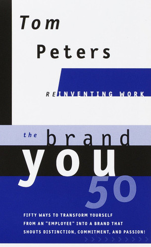 The Brand You50 (Reinventing Work): Fifty Ways to Transform Yourself from an "Employee" into a Brand That Shouts Distinction, Commitment, and Passion! (Reinventing Work Series) book cover by Tom Peters