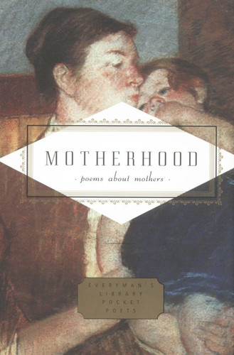 Motherhood: Poems About Mothers (Everyman's Library Pocket Poets Series) book cover by 