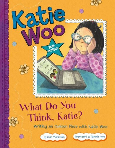 What Do You Think, Katie?: Writing an Opinion Piece with Katie Woo Cover