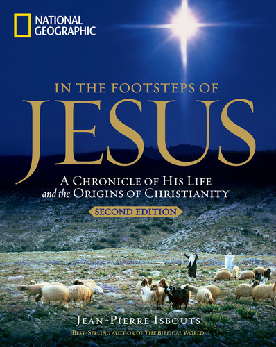 In the Footsteps of Jesus, 2nd Edition: A Chronicle of His Life and the Origins of Christianity book cover by Jean-Pierre Isbouts