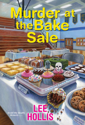 Murder at the Bake Sale (A Maya and Sandra Mystery) book cover by Lee Hollis