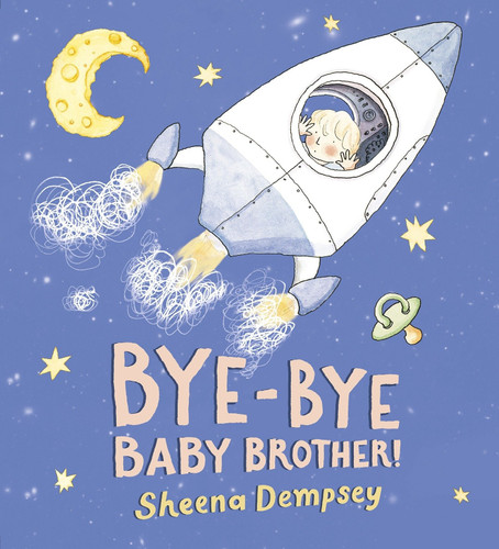 Bye-Bye Baby Brother! book cover by Sheena Dempsey